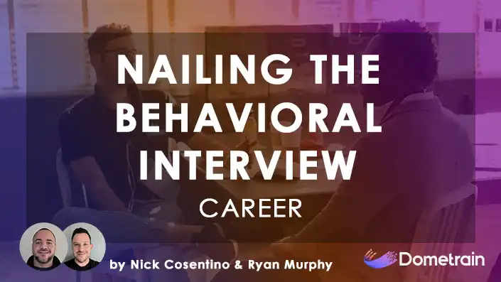 Career: Nailing the Behavioral Interview - Dometrain Course